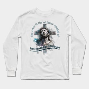 Good Friday,The Cross Is the Ultimate Symbol of Love, Sacrifice & Redemption Long Sleeve T-Shirt